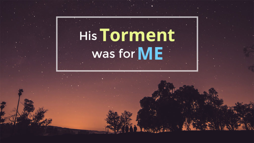 His torment was for me by Dr. Phil Wages