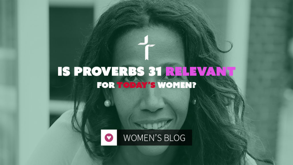 is proverbs 31 relevant for today's women?