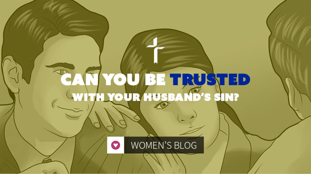 can you be trusted with your husband's sin?