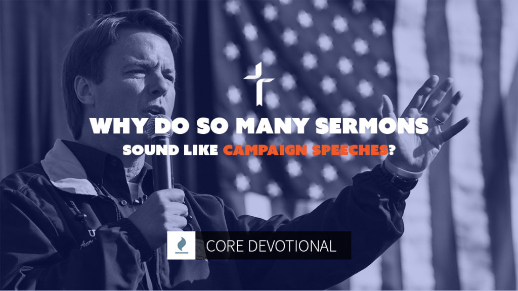 why do so many sermons sound like campaign speeches?