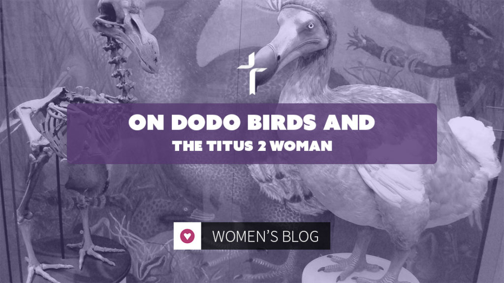 on dodo birds and the titus 2 woman