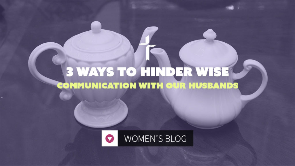 hinder communication with our husbands