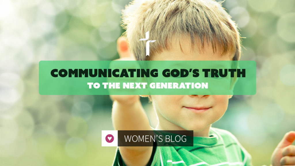 communicating God's truth to the next generation