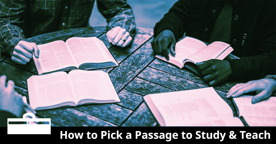 How to Pick a Passage to Study and Teach
