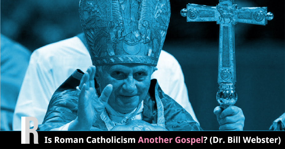 Is Roman Catholicism Another Gospel?